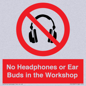 No Headphones or Ear Buds in the Workshop